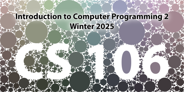 Introduction to Computer Programming 2 CS106